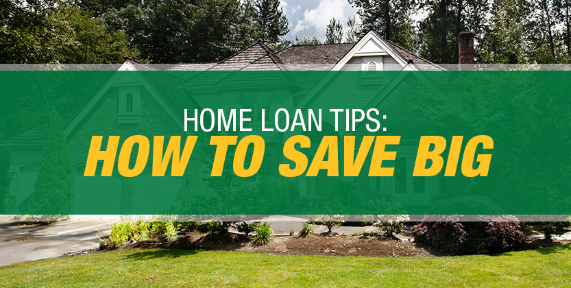 Home Loan Tips: Everything You Need to Know About Home Mortgage Loans